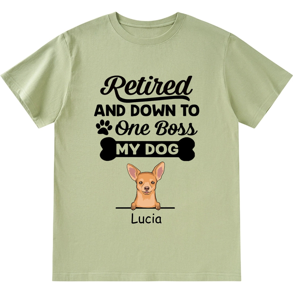Retired And Down To My Dog - Personalized Custom Unisex T-shirt