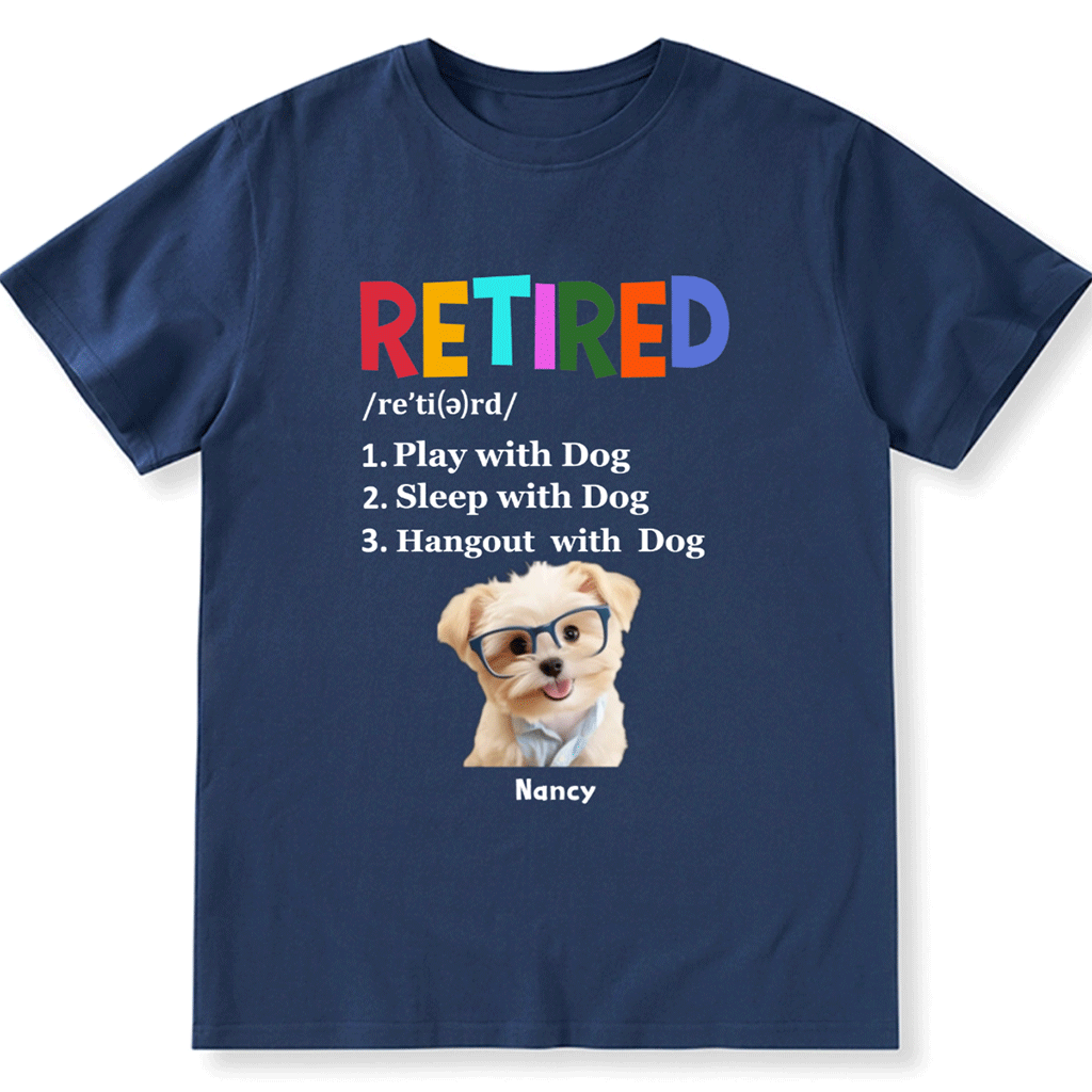 Retired,Play With Dog - Personalized Custom Unisex T-shirt