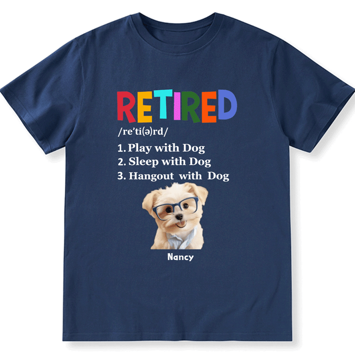 Retired,Play With Dog - Personalized Custom Unisex T-shirt