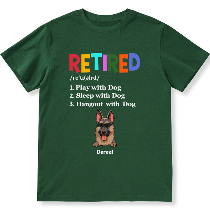 Retired,Play With Dog - Personalized Custom Unisex T-shirt