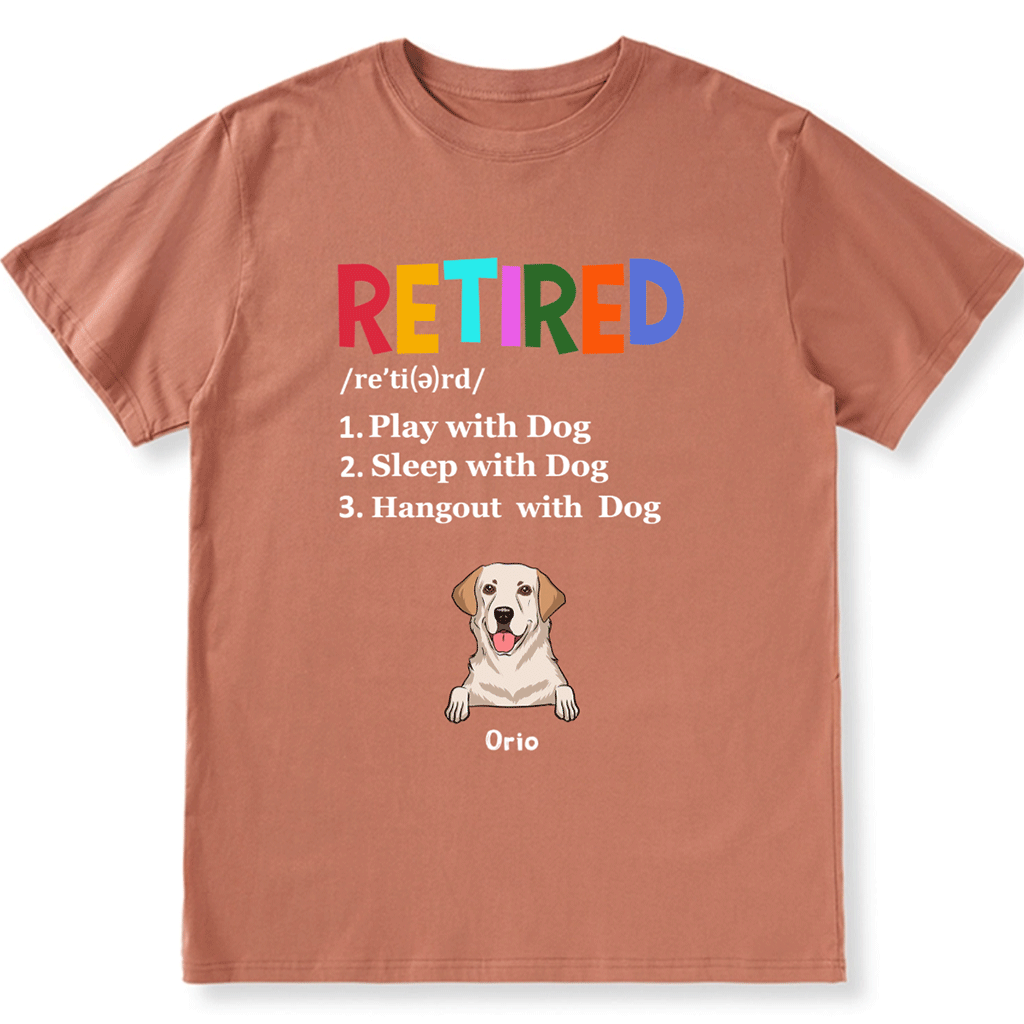 Retired,Play With Dog - Personalized Custom Unisex T-shirt