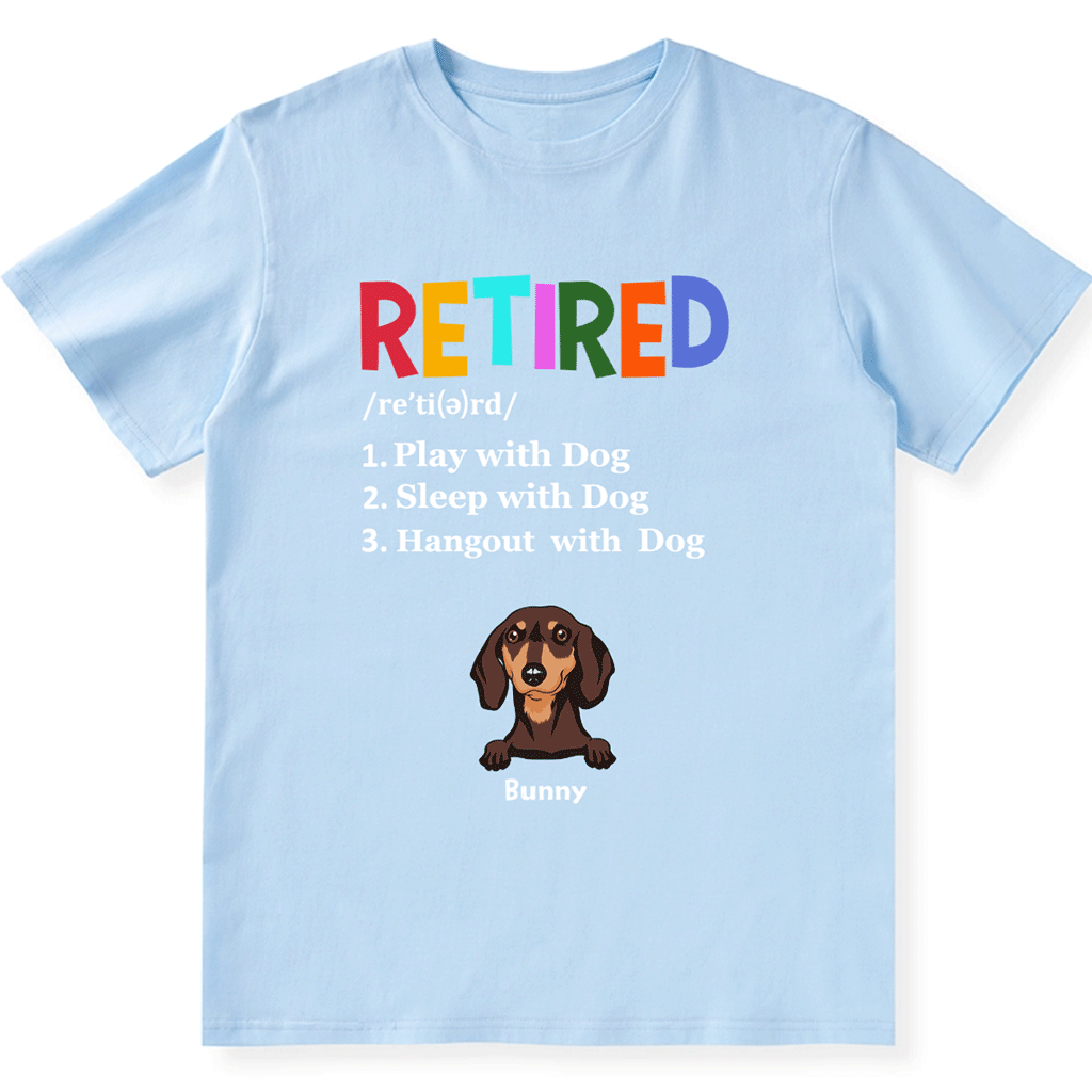 Retired,Play With Dog - Personalized Custom Unisex T-shirt