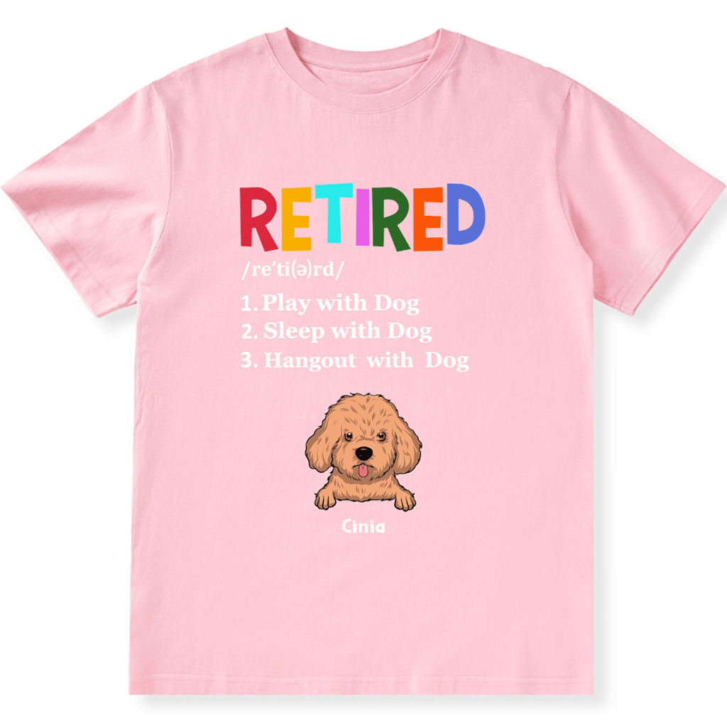 Retired,Play With Dog - Personalized Custom Unisex T-shirt
