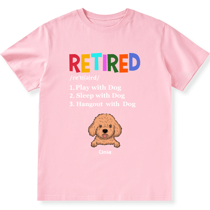 Retired,Play With Dog - Personalized Custom Unisex T-shirt