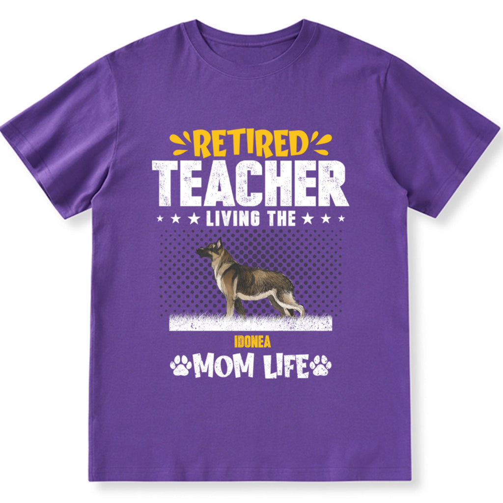 Retired Teacher Living Dog Mom Life - Personalized Custom Unisex T-shirt