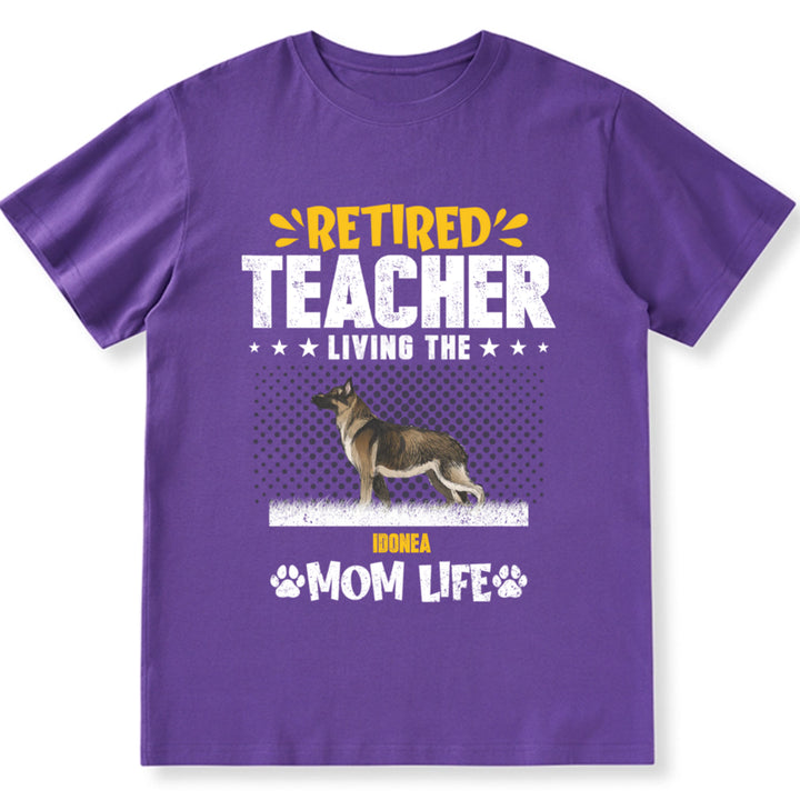 Retired Teacher Living Dog Mom Life - Personalized Custom Unisex T-shirt