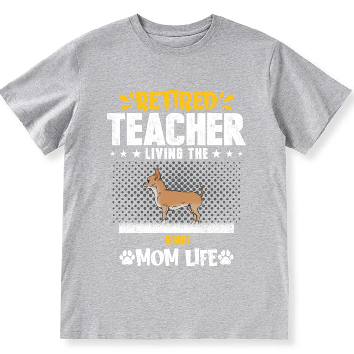 Retired Teacher Living Dog Mom Life - Personalized Custom Unisex T-shirt