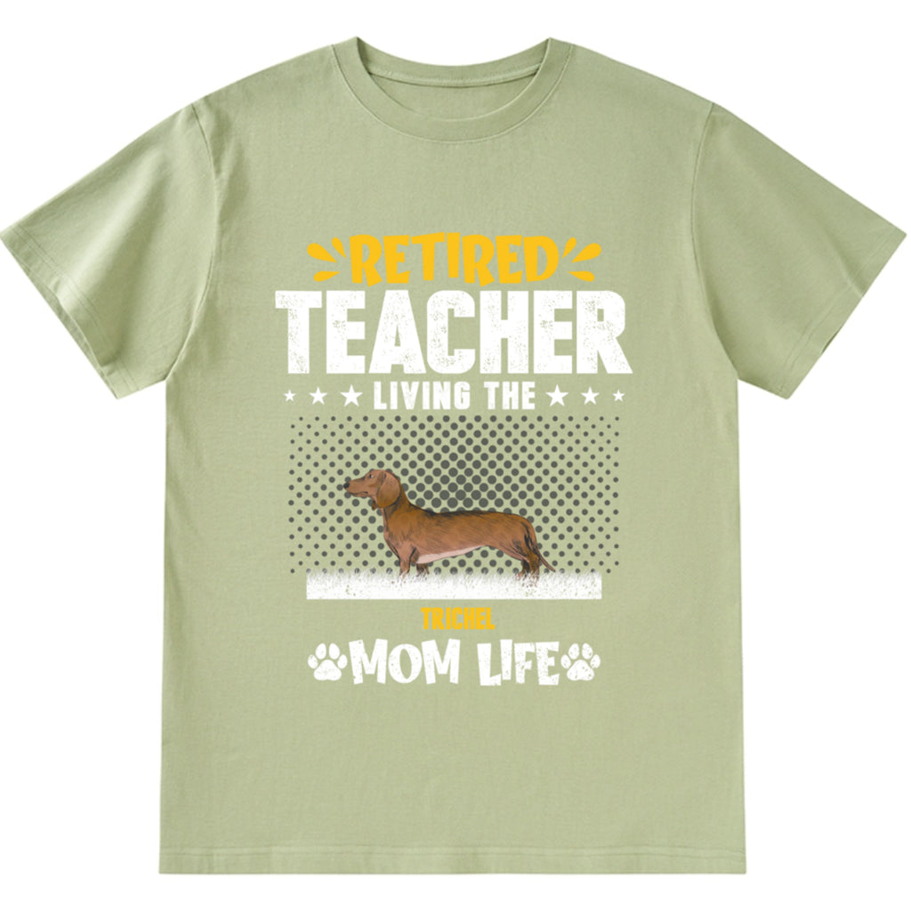 Retired Teacher Living Dog Mom Life - Personalized Custom Unisex T-shirt