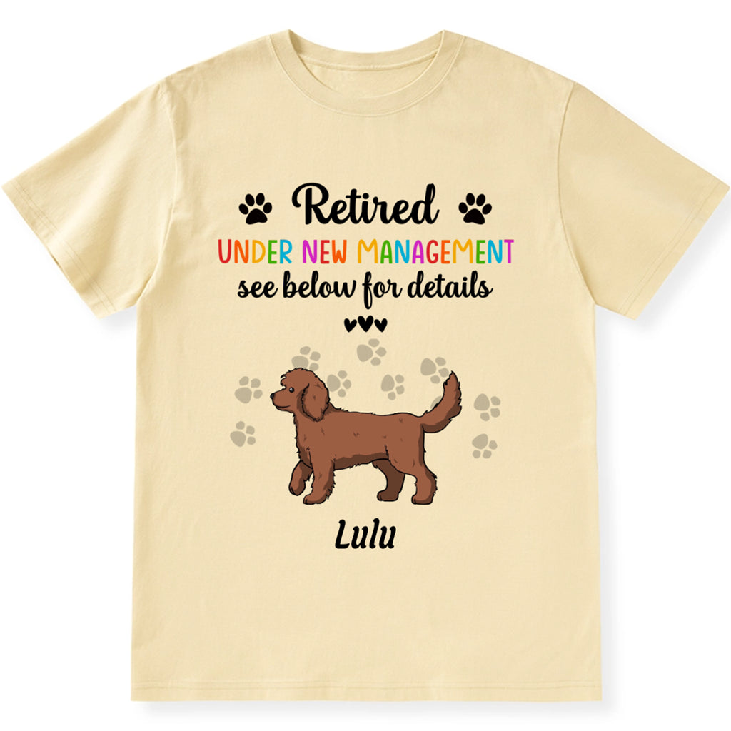 Retired Under New Management - Personalized Custom Unisex T-shirt
