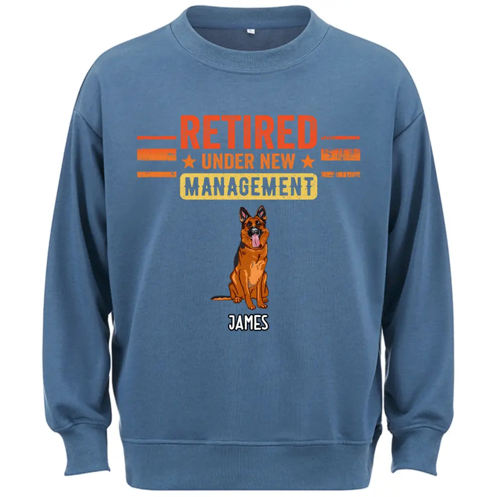 Retired Under New Management Dog - Personalized Custom Sweatshirt