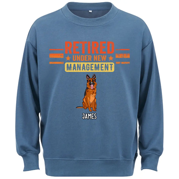 Retired Under New Management Dog - Personalized Custom Sweatshirt