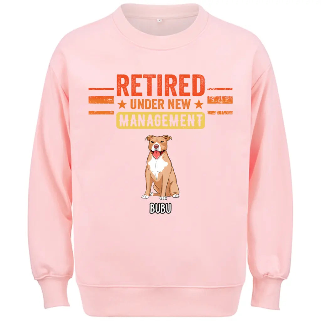 Retired Under New Management Dog - Personalized Custom Sweatshirt