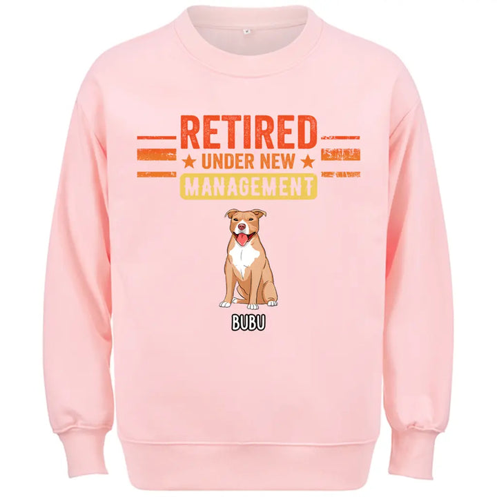Retired Under New Management Dog - Personalized Custom Sweatshirt