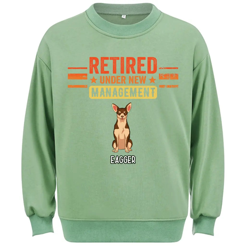 Retired Under New Management Dog - Personalized Custom Sweatshirt