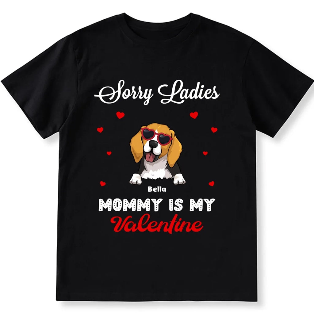 Sorry Ladies Mommy Is My Valentine  - Personalized Custom Unisex T-shirt