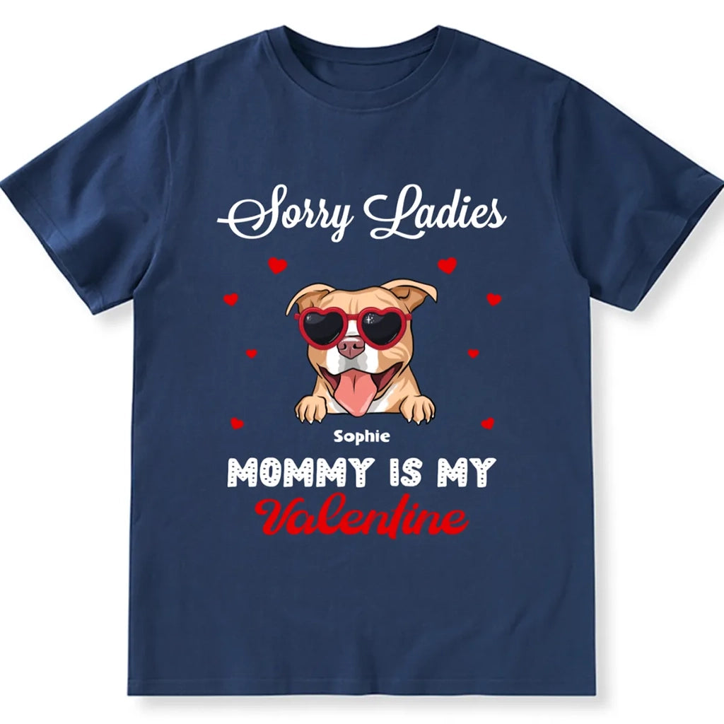 Sorry Ladies Mommy Is My Valentine  - Personalized Custom Unisex T-shirt