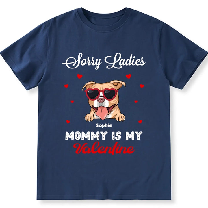 Sorry Ladies Mommy Is My Valentine  - Personalized Custom Unisex T-shirt
