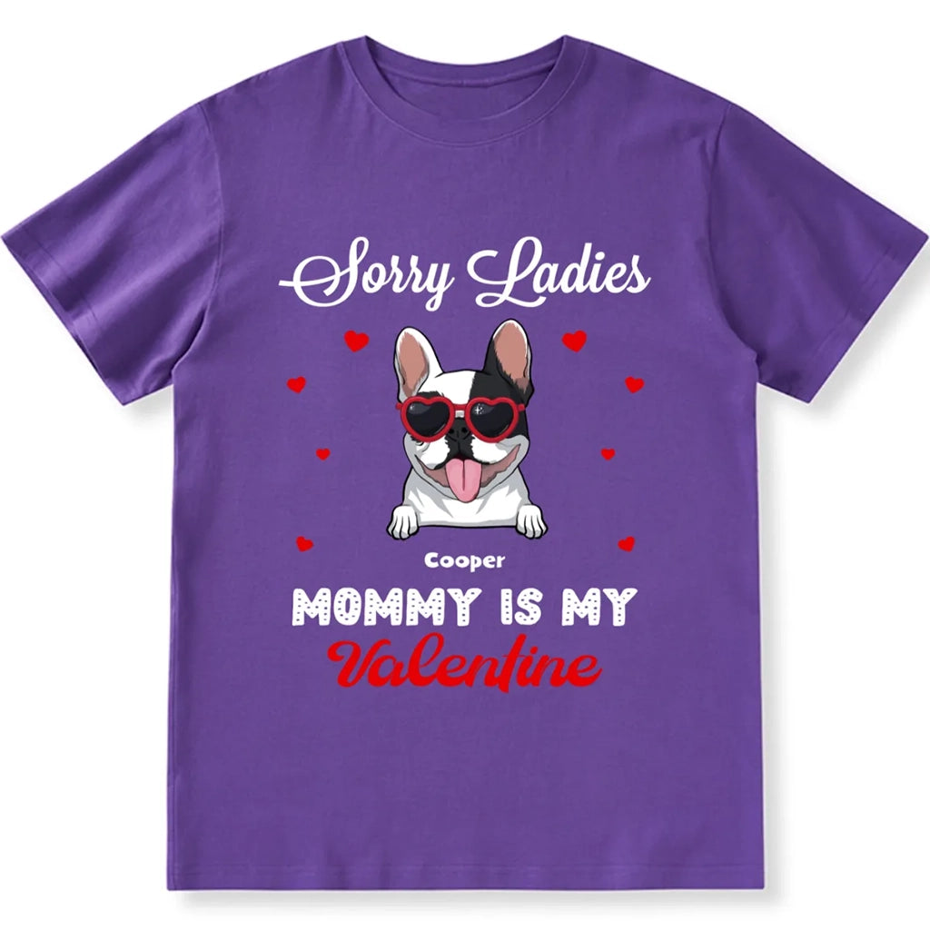 Sorry Ladies Mommy Is My Valentine  - Personalized Custom Unisex T-shirt