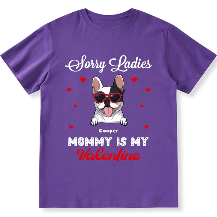 Sorry Ladies Mommy Is My Valentine  - Personalized Custom Unisex T-shirt