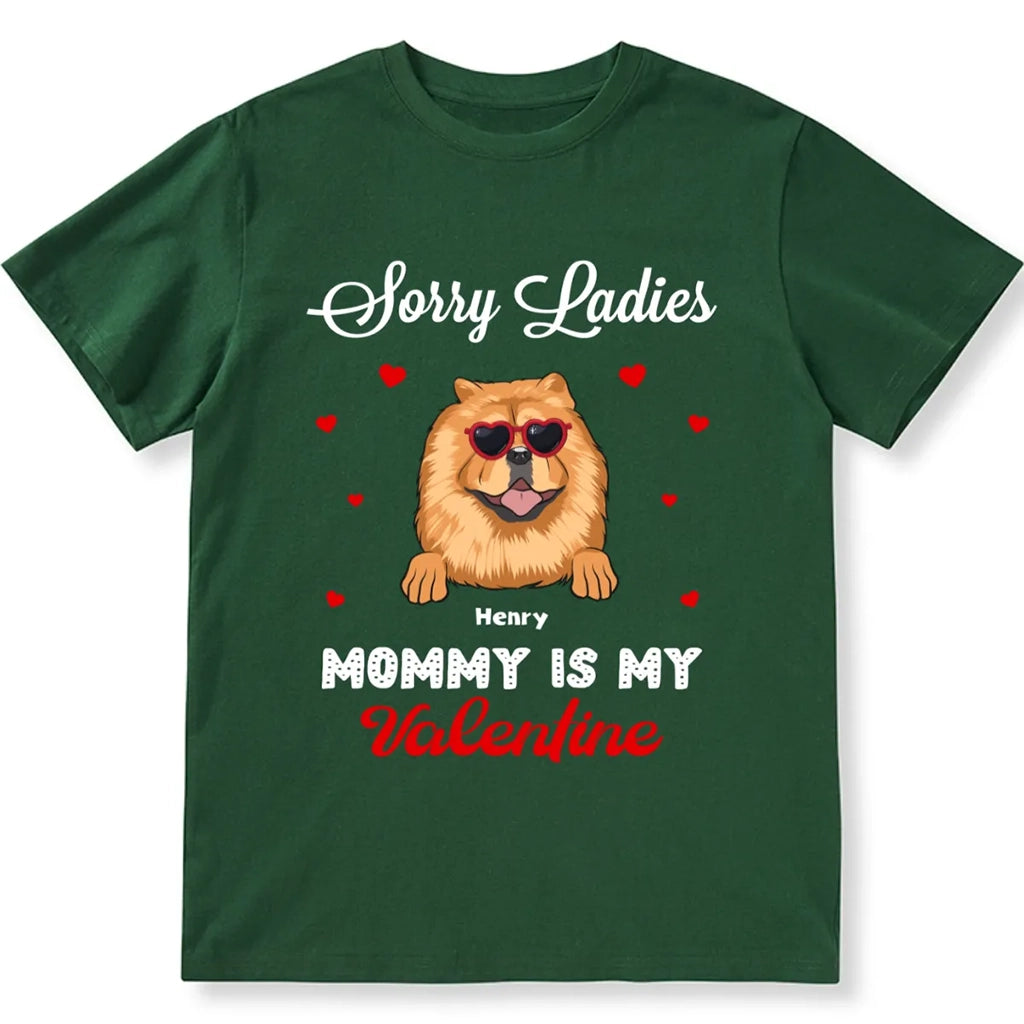 Sorry Ladies Mommy Is My Valentine  - Personalized Custom Unisex T-shirt