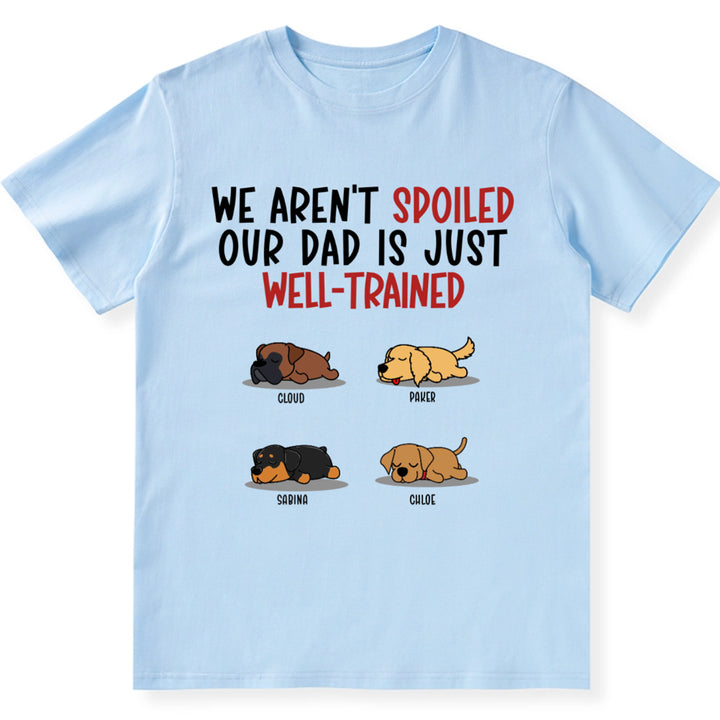 Spoiled Dog & Well Trained Mom - Personalized Custom Unisex T-shirt