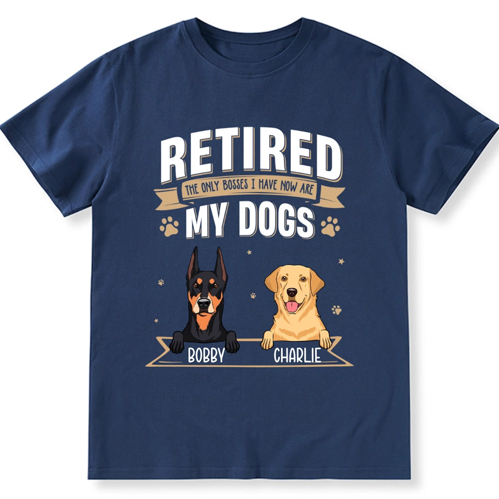 The Only Boss I Have Now is My Dog - Personalized Custom Unisex T-shirt