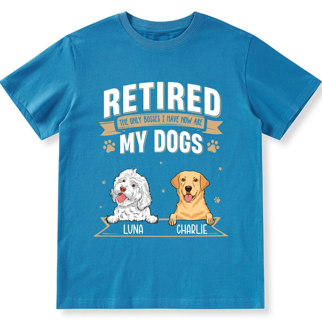 The Only Boss I Have Now is My Dog - Personalized Custom Unisex T-shirt