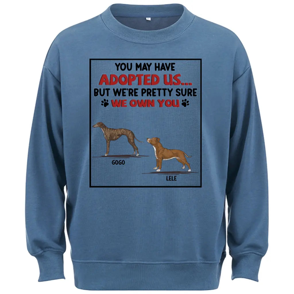 We Are Pretty Sure We Own You - Personalized Custom Sweatshirt
