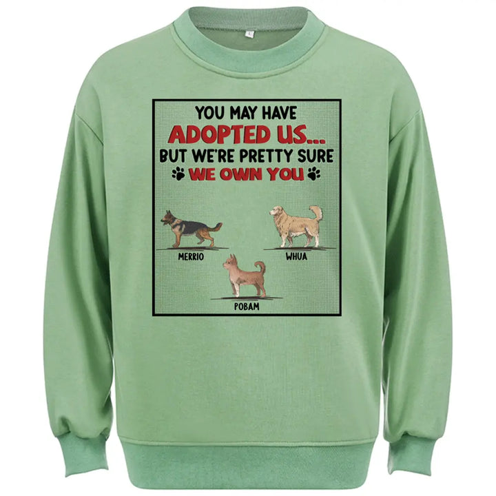 We Are Pretty Sure We Own You - Personalized Custom Sweatshirt