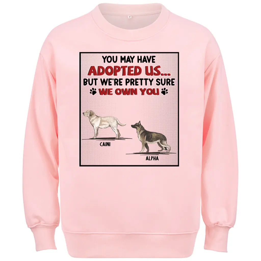 We Are Pretty Sure We Own You - Personalized Custom Sweatshirt