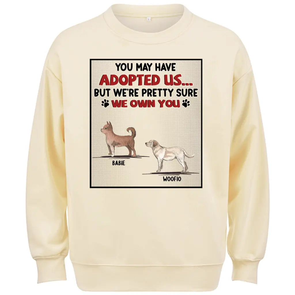 We Are Pretty Sure We Own You - Personalized Custom Sweatshirt