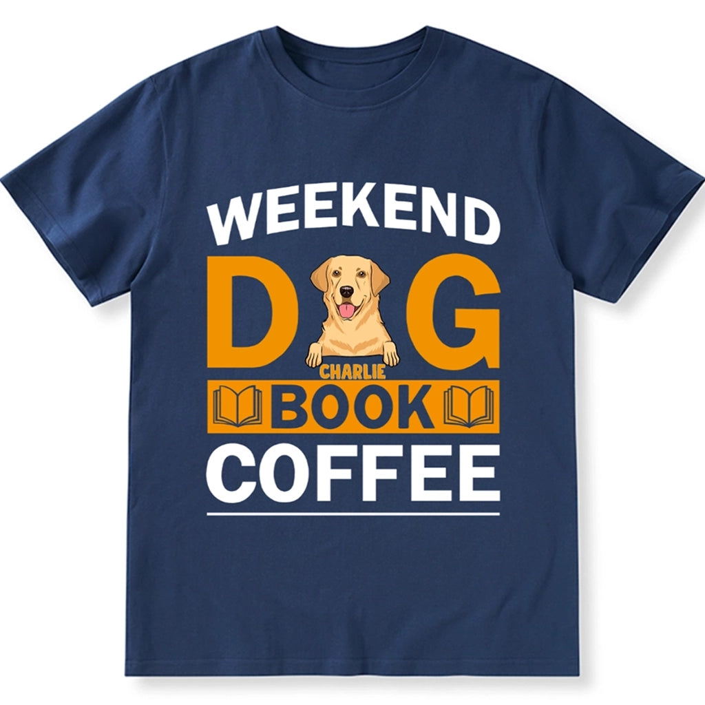Weekends Dog Books Coffee - Personalized Custom Unisex T-shirt