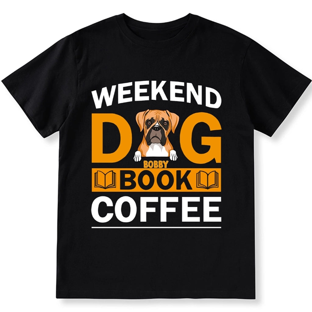 Weekends Dog Books Coffee - Personalized Custom Unisex T-shirt