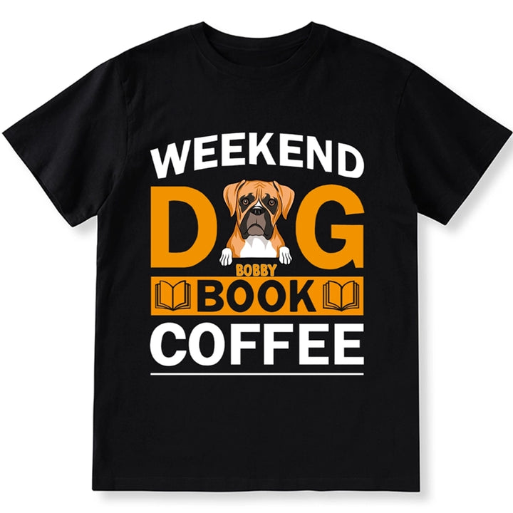 Weekends Dog Books Coffee - Personalized Custom Unisex T-shirt