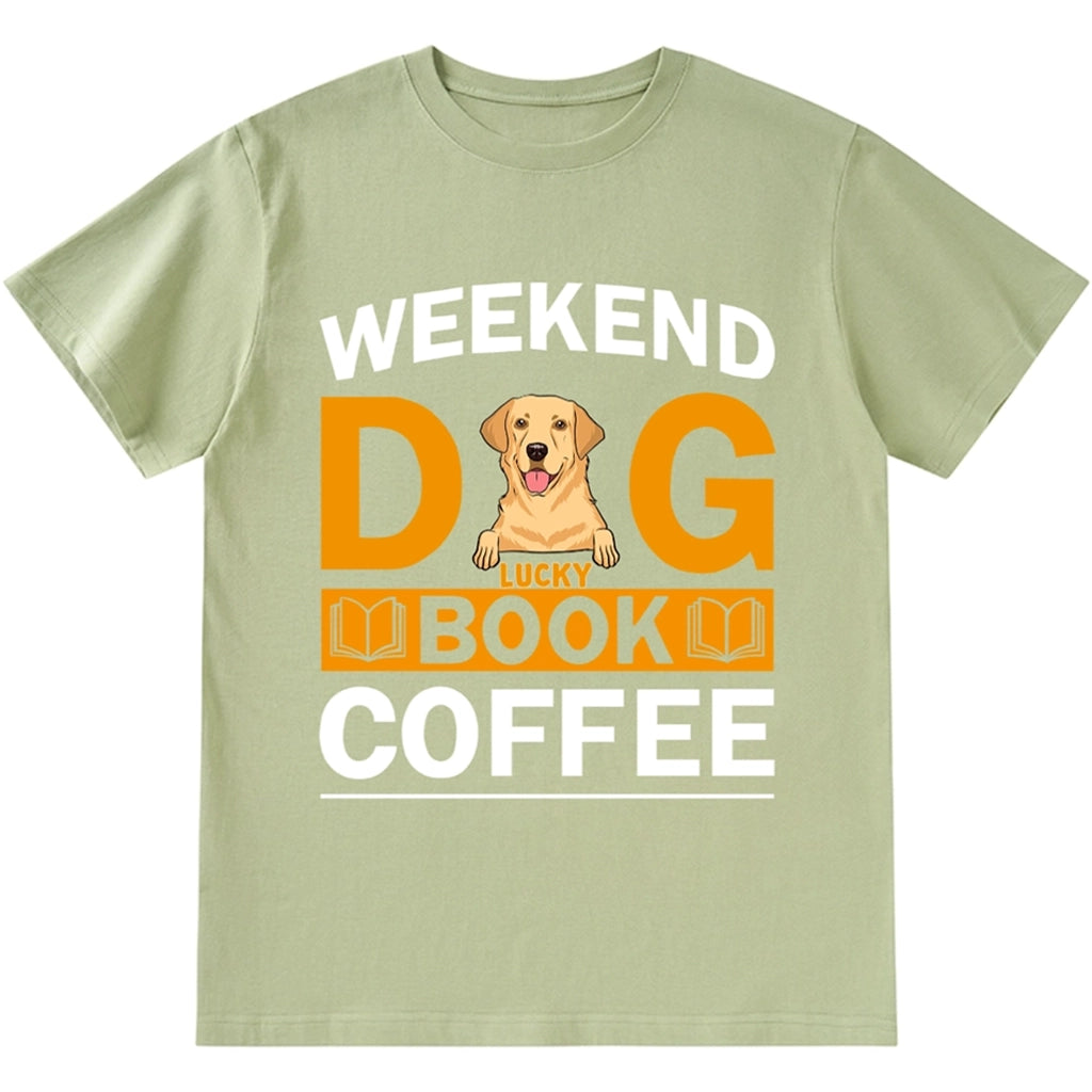 Weekends Dog Books Coffee - Personalized Custom Unisex T-shirt