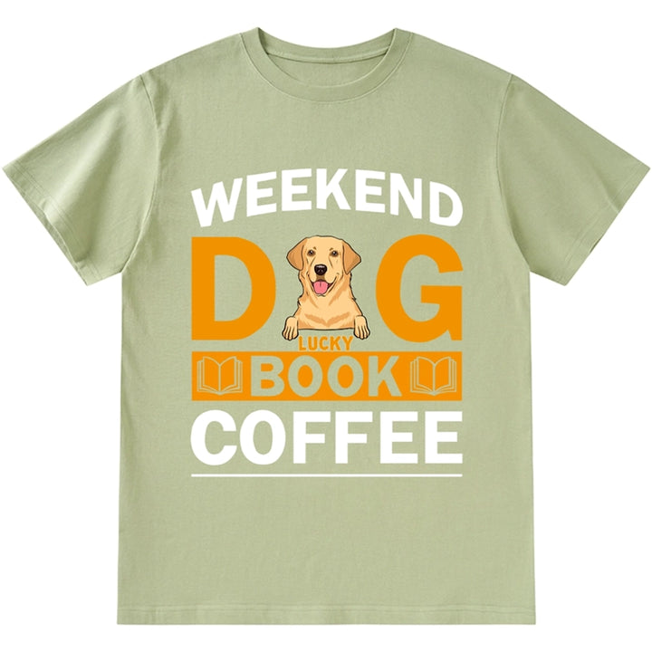 Weekends Dog Books Coffee - Personalized Custom Unisex T-shirt