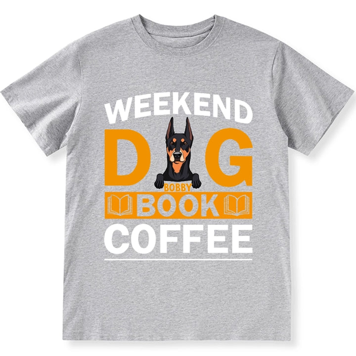 Weekends Dog Books Coffee - Personalized Custom Unisex T-shirt