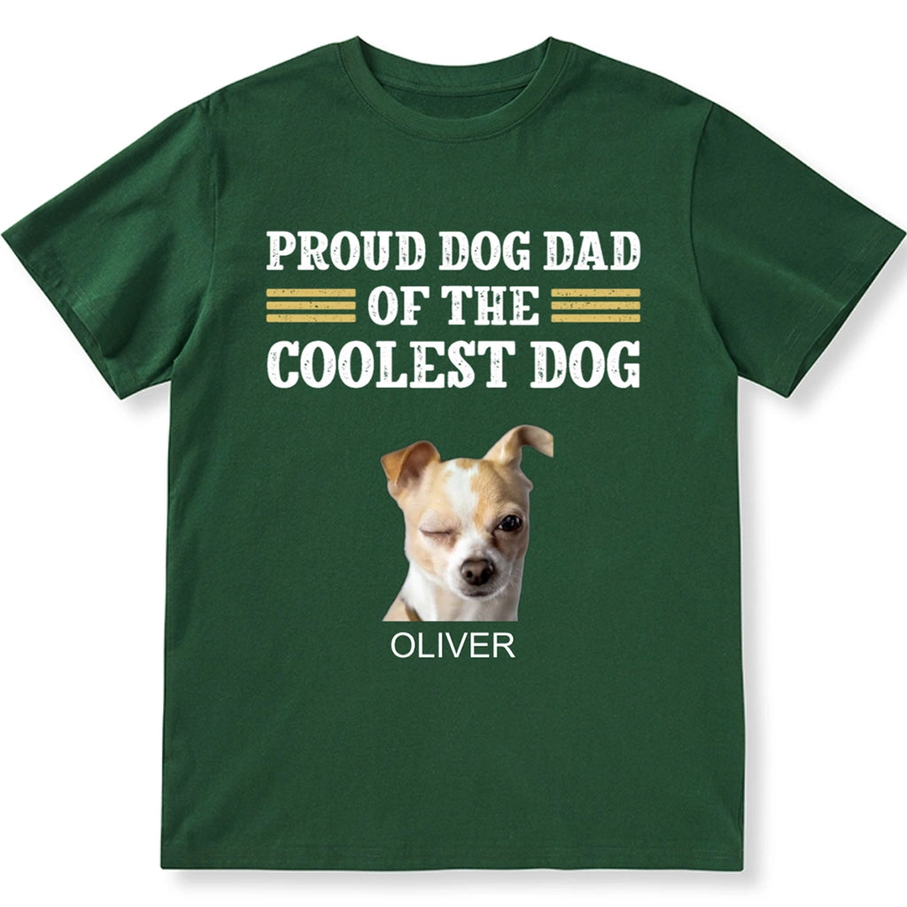 Proud Dog Dad Of The Coolest Dog - Personalized Custom Unisex T-shirt