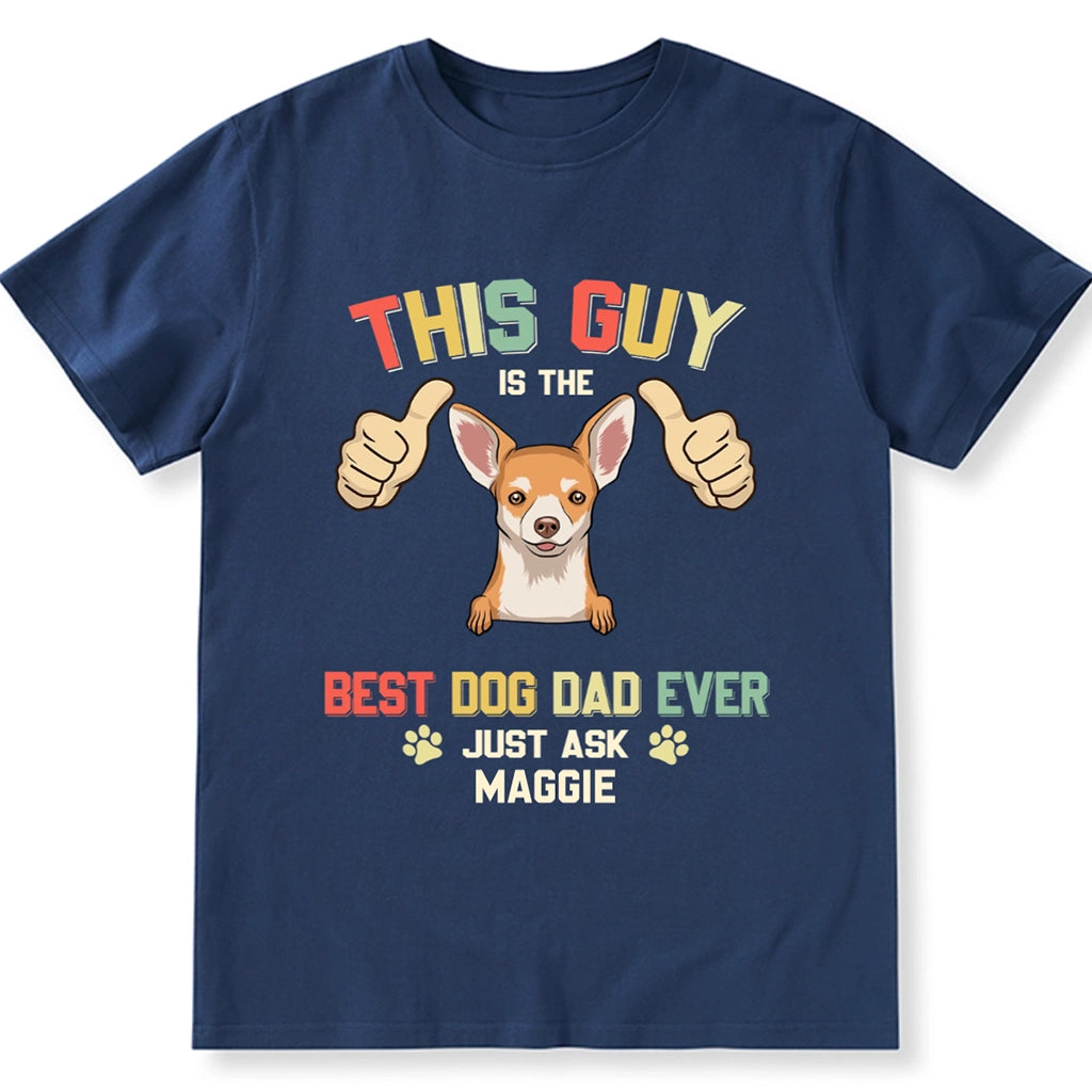 This Guy Is The Best Dog Dad Ever - Personalized Custom Unisex T-shirt