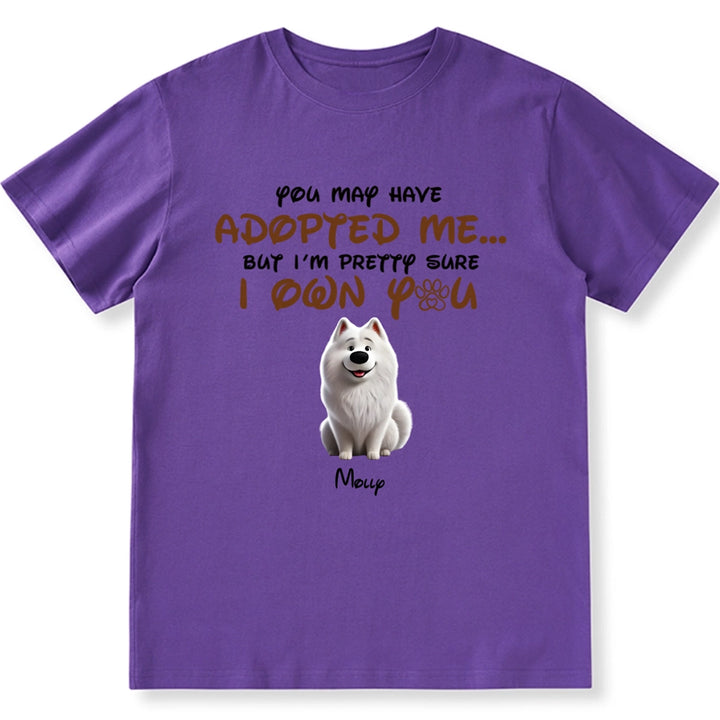 You May Have Adopted Me - Personalized Custom Unisex T-shirt