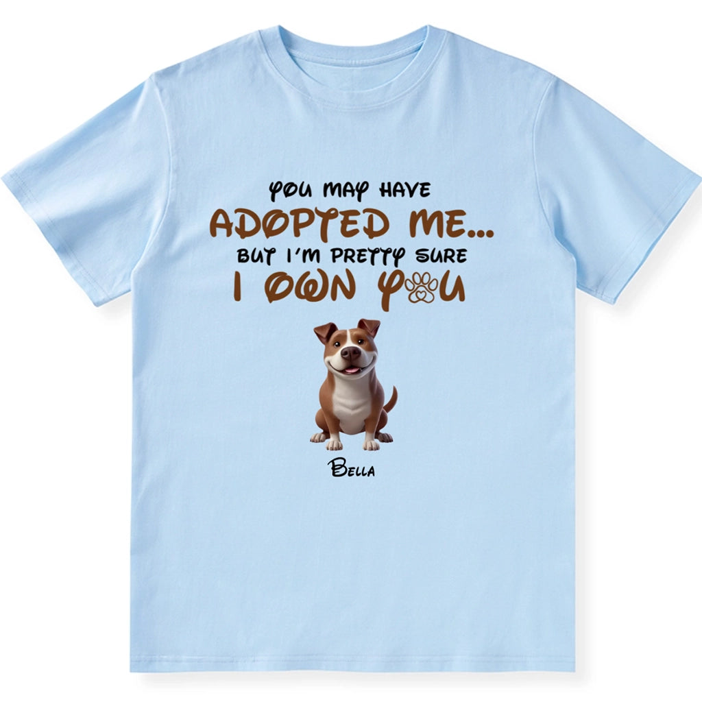 You May Have Adopted Me - Personalized Custom Unisex T-shirt