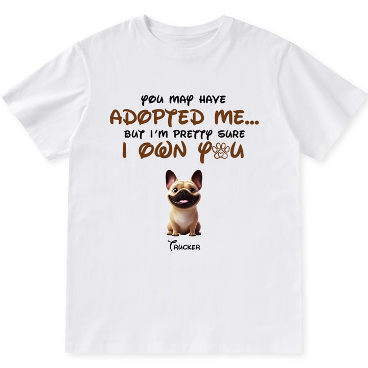 You May Have Adopted Me - Personalized Custom Unisex T-shirt