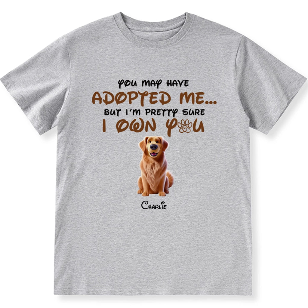 You May Have Adopted Me - Personalized Custom Unisex T-shirt