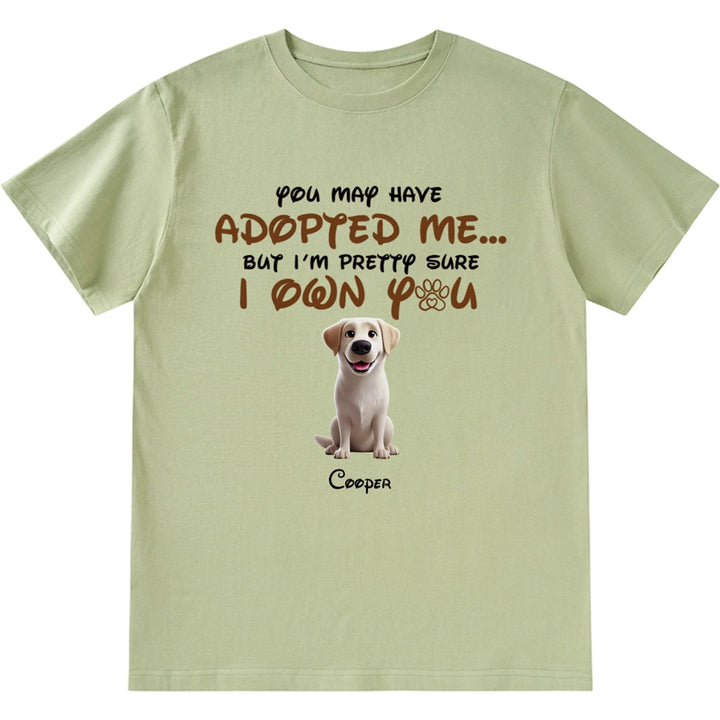 You May Have Adopted Me - Personalized Custom Unisex T-shirt