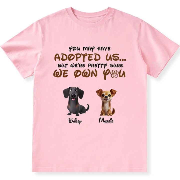 You May Have Adopted Me - Personalized Custom Unisex T-shirt